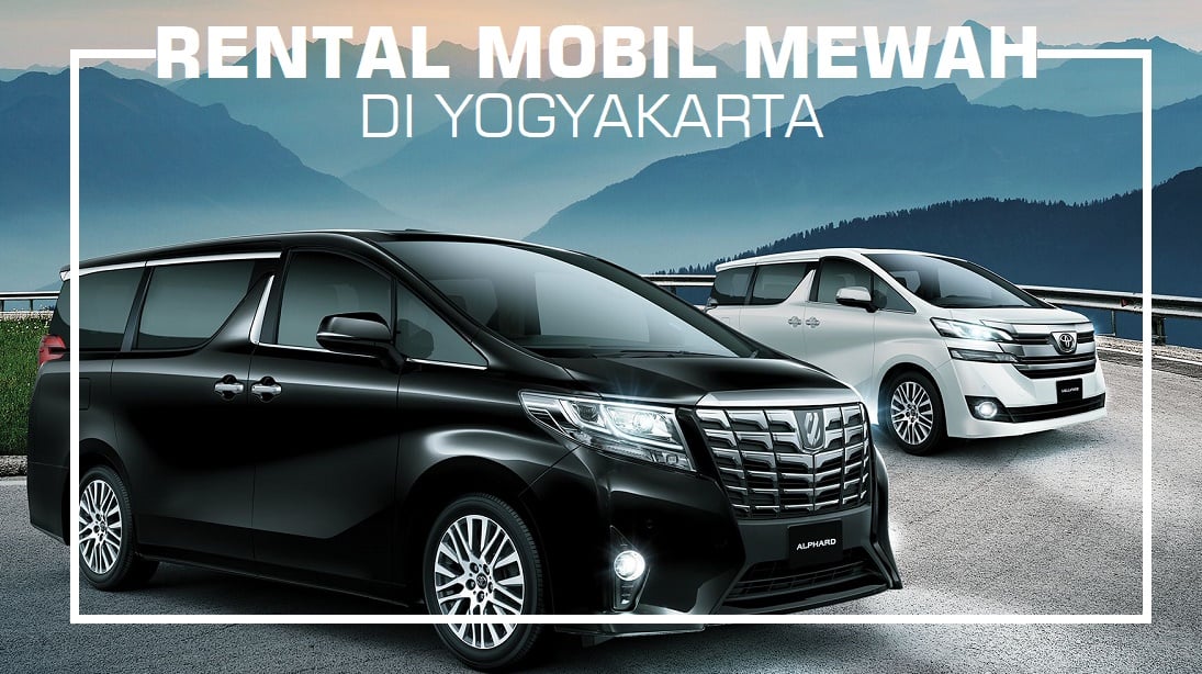 Rental Mobil Mewah di Yogyakarta dengan Mobil Terbaru