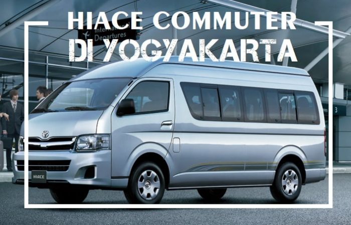 Rental Mobil dengan Toyota Hiace Commuter di Yogyakarta