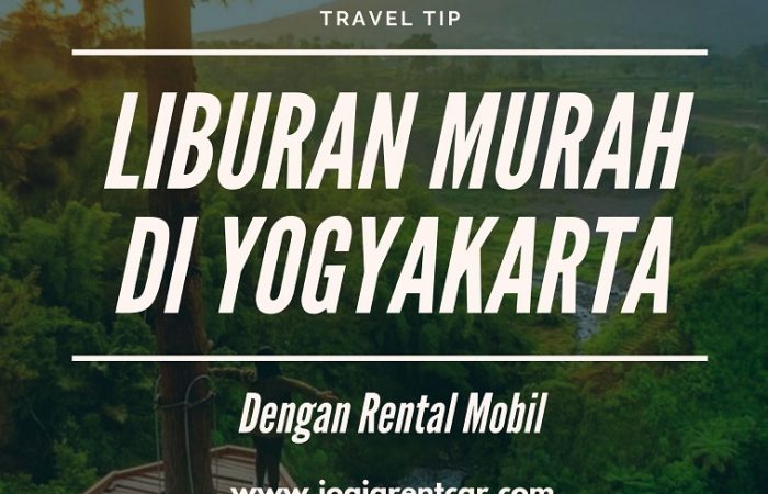 Cara Liburan Murah dengan Rental Mobil di Yogyakarta